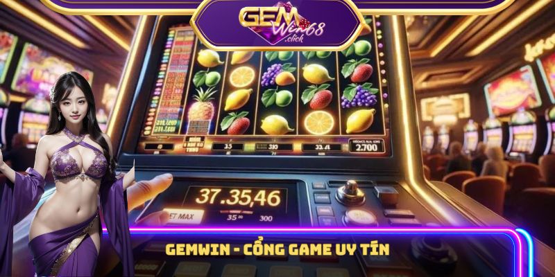 Trang chủ 15 Gemwin - Nền tảng uy tín