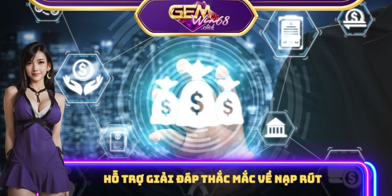 Câu Hỏi Thường Gặp – Hiểu Rõ Gemwin Chỉ Với Một Lần Chạm 2 Hỗ trợ giải đáp thắc mắc phổ biến về nạp rút