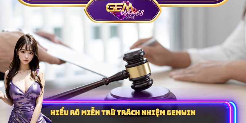 Miễn Trừ Trách Nhiệm Gemwin – Hiểu Rõ Giới Hạn Khi Cá Cược 1 Hiểu rõ miễn trừ trách nhiệm Gemwin
