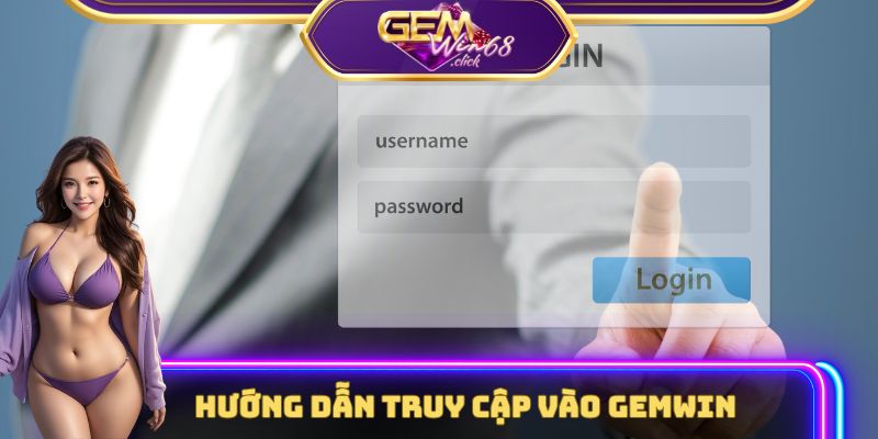 3 Bước Người Chơi Hay Quên Khi Đăng Nhập Gemwin 2 Hướng dẫn truy cập vào Gemwin chỉ trong ba bước