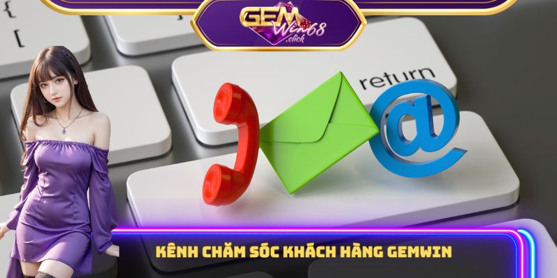 Chăm Sóc Khách Hàng Gemwin Đa Kênh, Kết Nối Chỉ Trong 1s 1 Top các kênh chăm sóc khách hàng Gemwin phổ biến