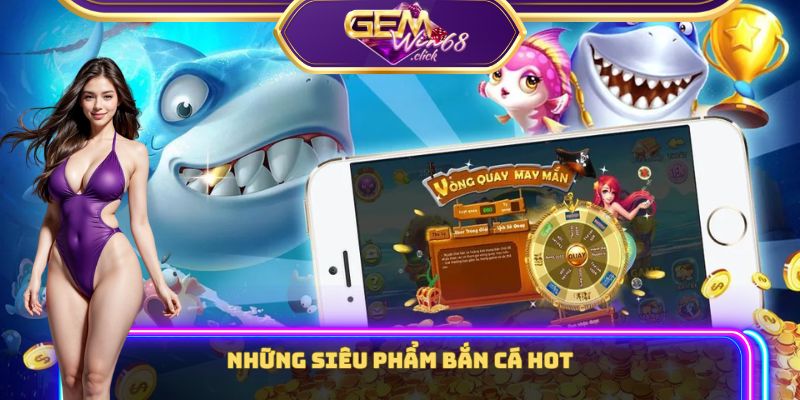Bắn Cá Online Gemwin - Khám Phá Thế Giới Đại Dương Bí Ẩn 2 Những siêu phẩm bắn cá hot
