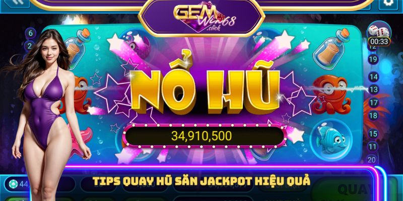 Nổ Hũ Online Gemwin: Mở Hũ Phát Tài, Đổi Đời Trong Tích Tắc 3 Tips quay hũ săn Jackpot hiệu quả