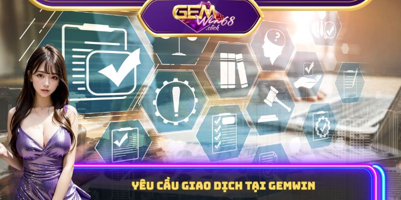 Điều Khoản Điều Kiện Gemwin – Cập Nhật Chính Sách Năm 2025 2 Xác minh và phê duyệt các yêu cầu giao dịch gần đây