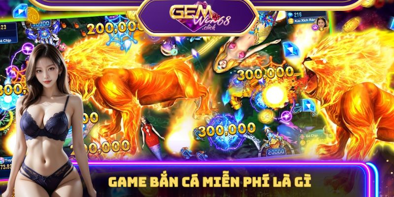 Game Bắn Cá Miễn Phí Nhưng Có Thể Kiếm Ra Tiền Qua 4 Bước 1 Game bắn cá miễn phí là gì?