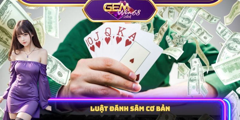 Bí Kíp Càn Quét Bàn Cược Sâm Lốc Chỉ Với 10K – Bạn Đã Biết? 1 Luật đánh sâm cơ bản