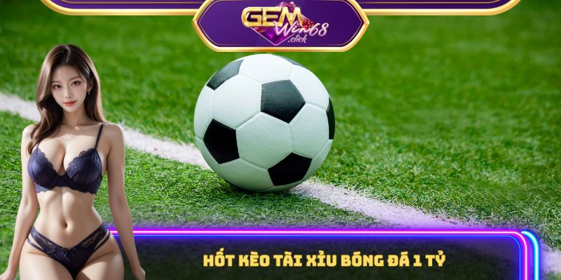 Tài xỉu bóng đá